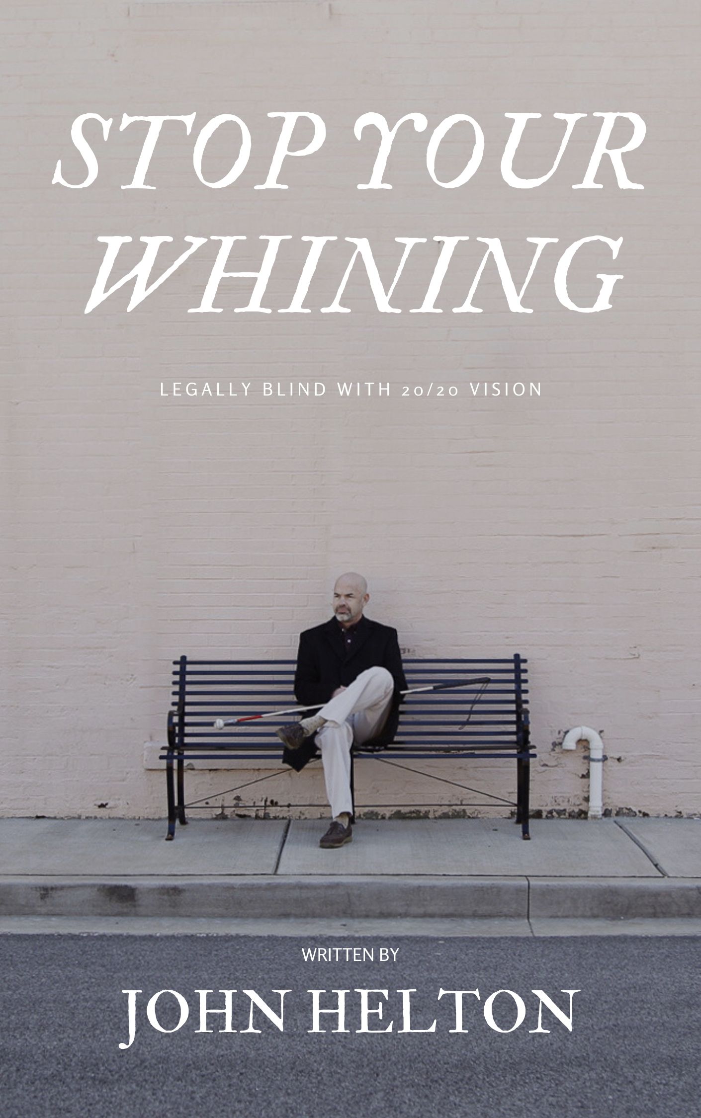 Stop Your Whining Book Cover with John Sitting on Bench